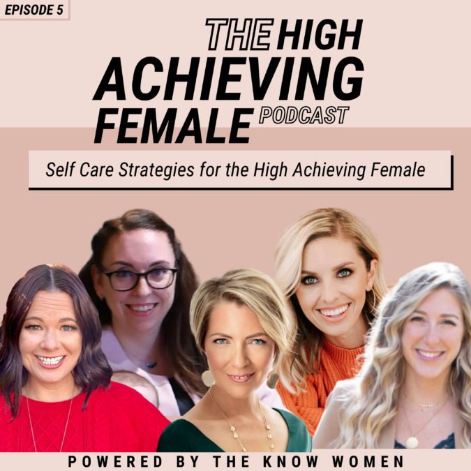 Episode 5 – Self Care Strategies for the High Achieving Female