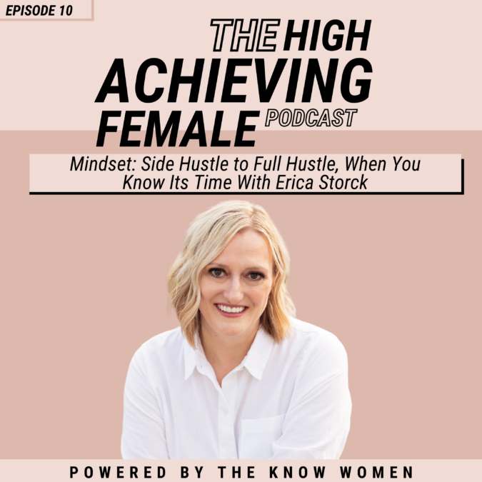 Episode 10 – Mindset Side Hustle to Full Hustle, When You Know Its Time with Erica Storck