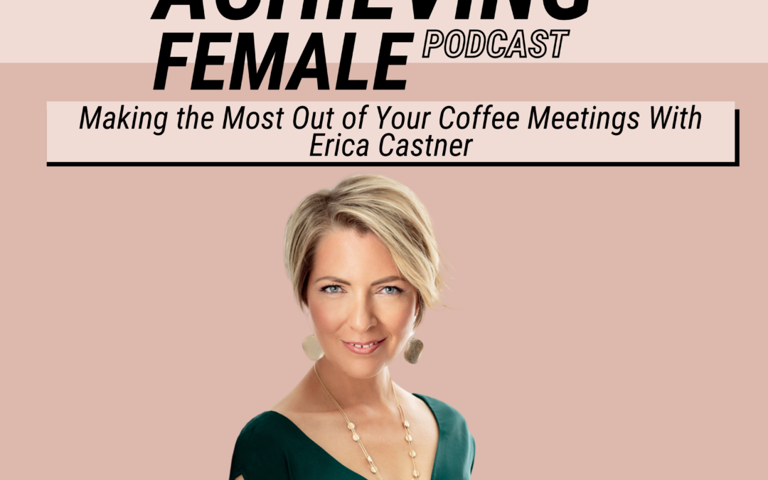 Episode 16 – The Secret to Making the Most Out of Your Coffee Meetings