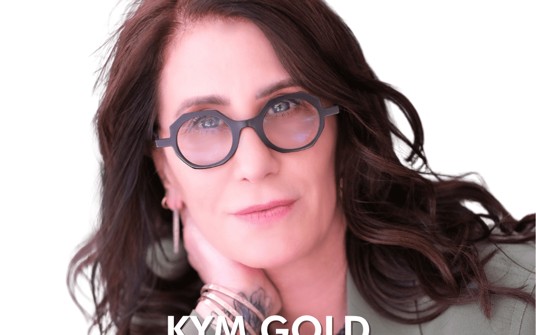 Episode 62 – CEO Chat with Kym Gold