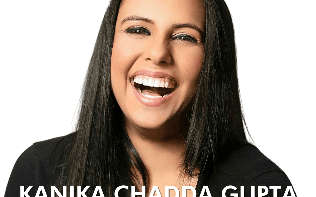 Episode 57 – CEO Chat with Kanika Chadda Gupta