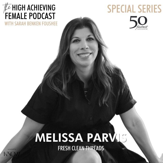 Special Series: Up Close with Melissa Parvis of Fresh Clean Threads, 50 Fastest Growing Women Owned / Lead Businesses